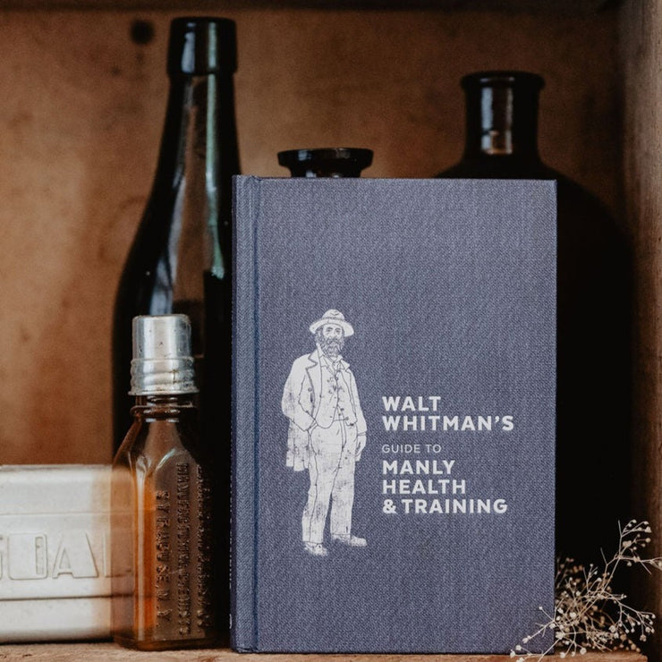 WALT WHITMAN’S GUIDE TO MANLY HEALTH AND TRAINING