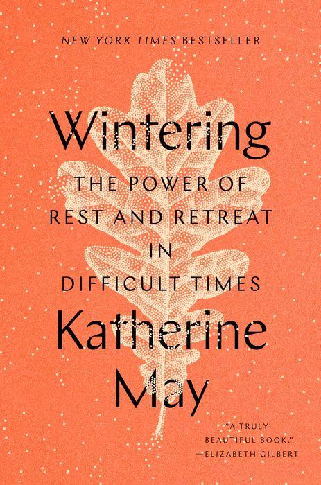 wintering book the power of rest and retreat in difficult times katherine may 